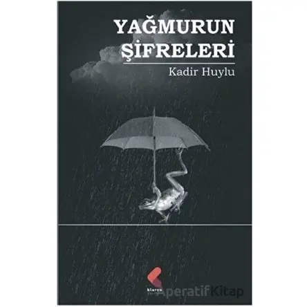 Yağmurun Şifreleri - Kadir Huylu - Klaros Yayınları