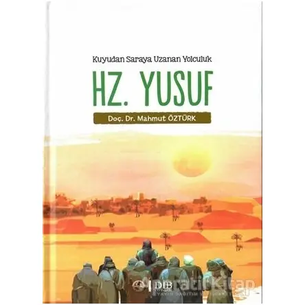 Hz. Yusuf - Kuyudan Saraya Uzanan Yolculuk - Mahmut Öztürk - Diyanet İşleri Başkanlığı