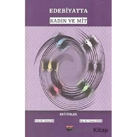 Edebiyatta Kadın ve Mit - Yavuz Çelik - Bilgin Kültür Sanat Yayınları