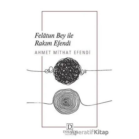 Felatun Bey İle Rakım Efendi - Ahmet Mithat Efendi - Dekalog Yayınları