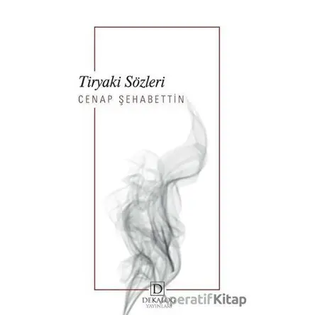 Tiryaki Sözleri - Cenap Şehabettin - Dekalog Yayınları