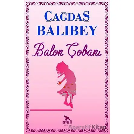 Balon Çobanı - Çağdaş Balıbey - Beyaz Fil Yayınları