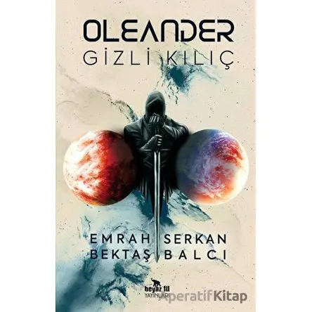 Oleander - Gizli Kılıç - Serkan Balcı - Beyaz Fil Yayınları