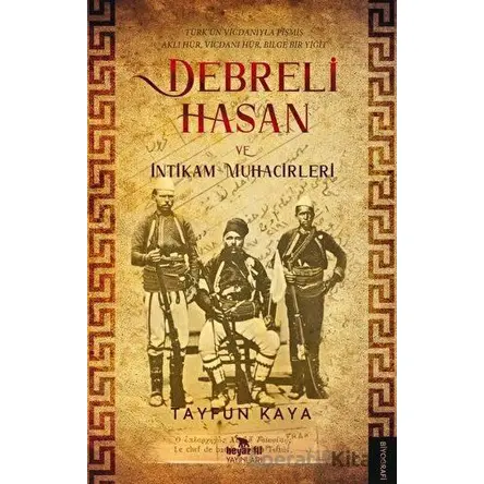 Debreli Hasan ve İntikam Muhacirleri - Tayfun Kaya - Beyaz Fil Yayınları