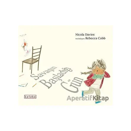 Savaşın Başladığı Gün - Nicola Davies - Ketebe Çocuk