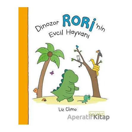 Dinozor Rori’nin Evcil Hayvanı - Liz Climo - Ketebe Çocuk