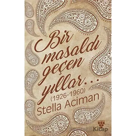 Bir Masaldı Geçen Yıllar (1926-1960) - Stella Aciman - Urzeni Yayıncılık