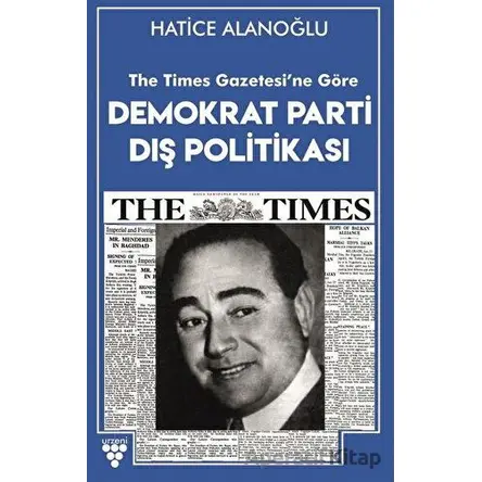 The Times Gazetesine Göre Demokrat Parti Dış Politikası - Hatice Alanoğlu - Urzeni Yayıncılık