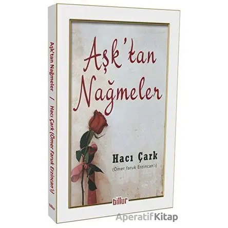 Aşk’tan Nağmeler - Hacı Çark - Billur Yayınları