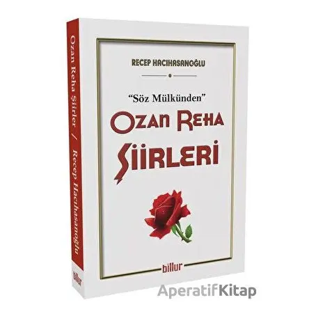 Ozan Reha Şiirleri - Söz Mülkünden - Recep Hacıhasanoğlu - Billur Yayınları