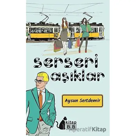 Serseri Aşıklar - Aysun Sertdemir - BB Kitap