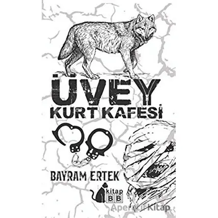 Üvey Kurt Kafesi - Bayram Ertek - BB Kitap