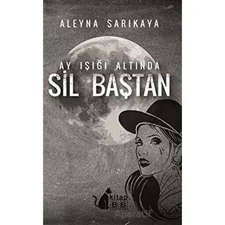 Ay Işığı Altında Sil Baştan - Aleyna Sarıkaya - BB Kitap