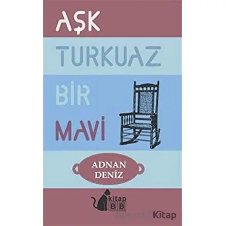 Aşk Turkuaz Bir Mavi - Adnan Deniz - BB Kitap