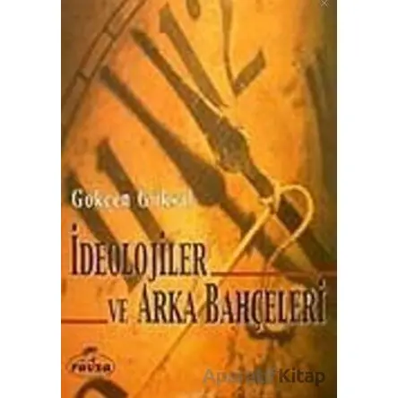İdeolojiler ve Arka Bahçeleri - Gökçen Göksal - Ravza Yayınları