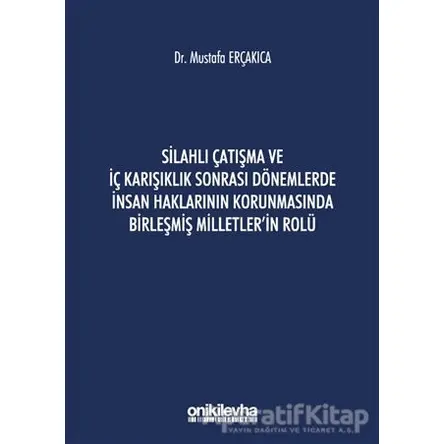 Silahlı Çatışma ve İç Karışıklık Sonrası Dönemlerde İnsan Haklarının Korunmasında Birleşmiş Milletle