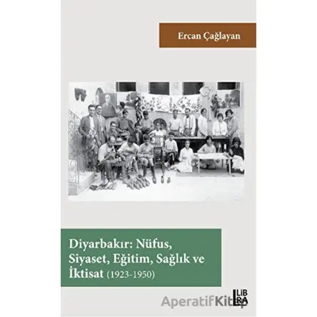 Diyarbakır - Nüfus, Siyaset, Eğitim, Sağlık ve İktisat (1923-1950)