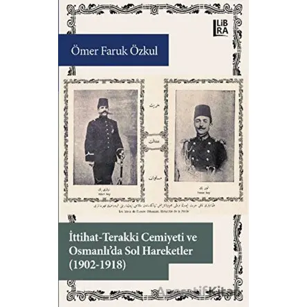 İttihat-Terakki Cemiyeti ve Osmanlıda Sol Hareketler (1902-1918)