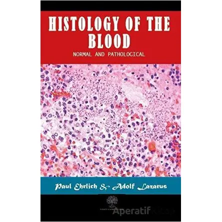 Histology of the Blood - Paul Ehrlich - Platanus Publishing