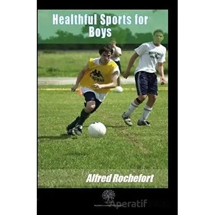 Healthful Sports for Boys - Alfred Rochefort - Platanus Publishing