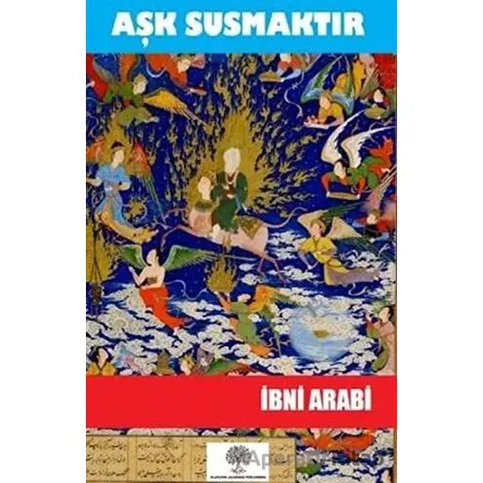 Aşk Susmaktır - Muhyiddin İbn Arabi - Platanus Publishing