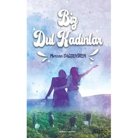Biz Dul Kadınlar - Mercan Dağdeviren - Platanus Publishing