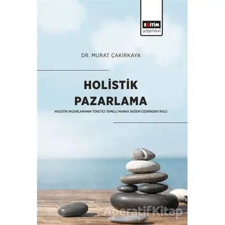 Holistik Pazarlama - Murat Çakırkaya - Eğitim Yayınevi - Bilimsel Eserler