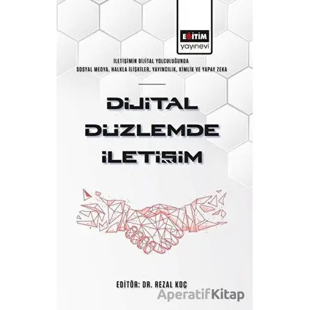 Dijital Düzlemde İletişim - Rezal Koç - Eğitim Yayınevi - Bilimsel Eserler