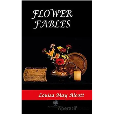 Flower Fables - Louisa May Alcott - Platanus Publishing