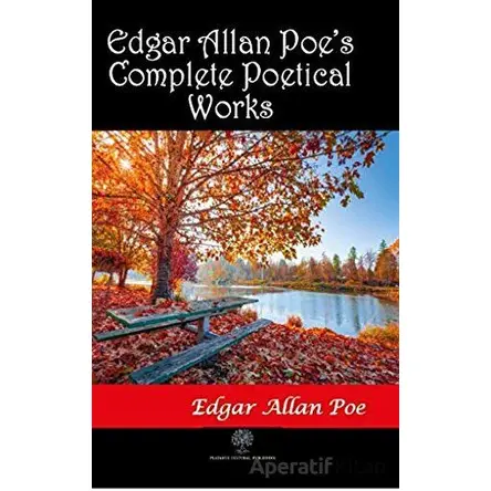 Edgar Allan Poe’s Complete Poetical Works - Edgar Allan Poe - Platanus Publishing