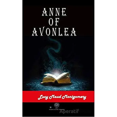 Anne of Avonlea - L. M. Montgomery - Platanus Publishing