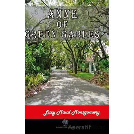 Anne of Green Gables - L. M. Montgomery - Platanus Publishing