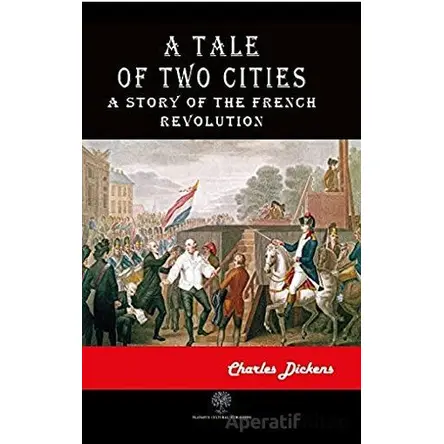 A Tale of Two Cities - Charles Dickens - Platanus Publishing