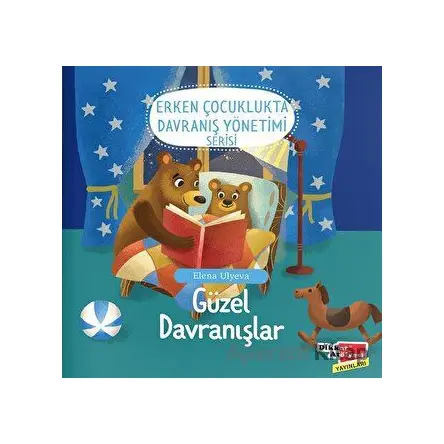 Güzel Davranışlar (2-6 Yaş Erken Çocuklukta Davranış Yönetimi Serisi 1. Kitap)