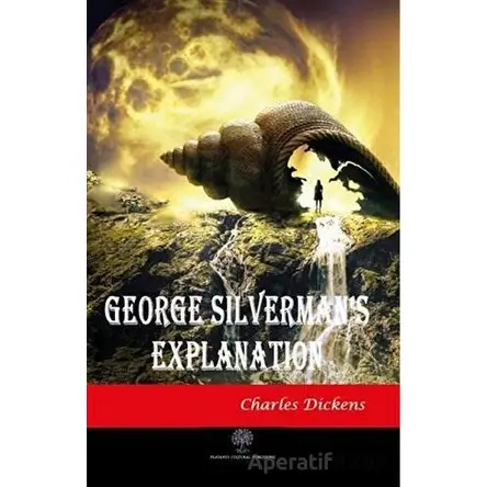 George Silvermans Explanation - Charles Dickens - Platanus Publishing