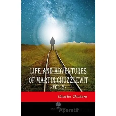 Life And Adventures Of Martin Chuzzlewit Vol. 2 - Charles Dickens - Platanus Publishing