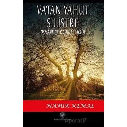 Vatan Yahut Silistre (Osmanlıca Orijinal Metin) - Namık Kemal - Platanus Publishing