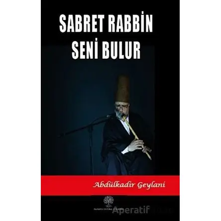 Sabret Rabbin Seni Bulur - Abdülkadir Geylani - Platanus Publishing