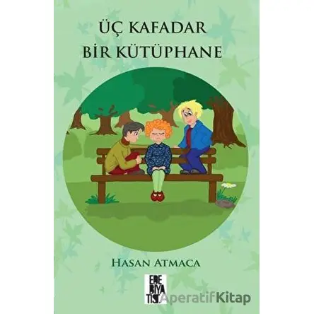 Üç Kafadar Bir Kütüphane - Hasan Atmaca - Edebiyatist
