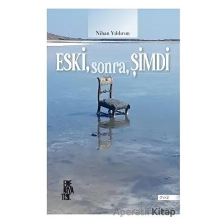 Eski, Sonra, Şimdi - Nihan Yıldırım - Edebiyatist