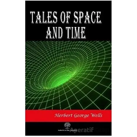 Tales of Space and Time - H. G. Wells - Platanus Publishing