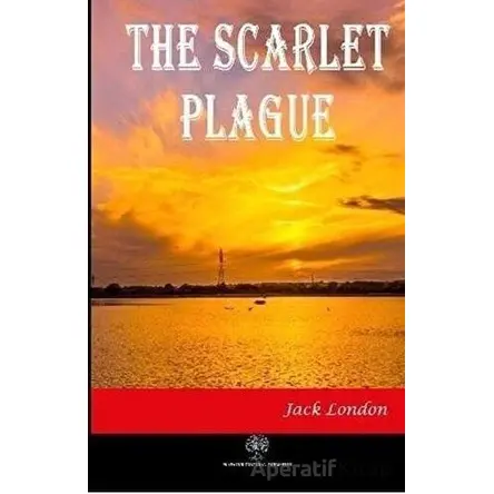 The Scarlet Plague - Jack London - Platanus Publishing