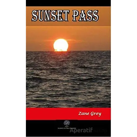 Sunset Pass - Zane Grey - Platanus Publishing
