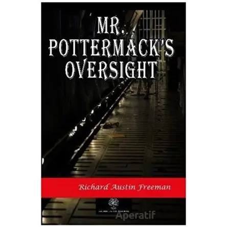 Mr. Pottermacks Oversight - Richard Austin Freeman - Platanus Publishing