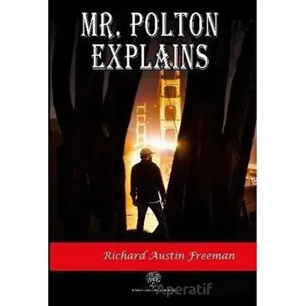 Mr. Polton Explains - Richard Austin Freeman - Platanus Publishing