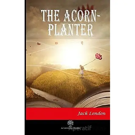 The Acorn-Planter - Jack London - Platanus Publishing
