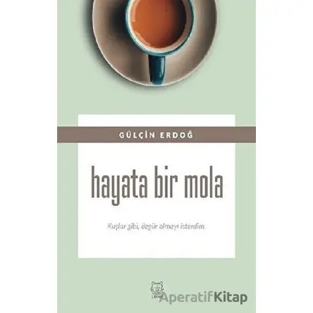 Hayata Bir Mola - Gülçin Erdoğ - Luna Yayınları