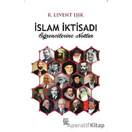 İslam İktisadı Öğrencilerine Notlar - R. Levent Işık - Luna Yayınları