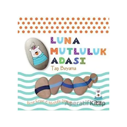 Luna Mutluluk Adası - Taş Boyama - Mustafa Şimşek - Luna Yayınları