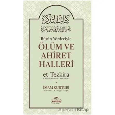 Bütün Yönleriyle Ölüm ve Ahiret Halleri - İmam Kurtubi - Ravza Yayınları